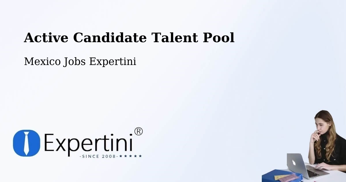 Active Candidate Talent Pool – Temascaltepec - Mexico Jobs Expertini