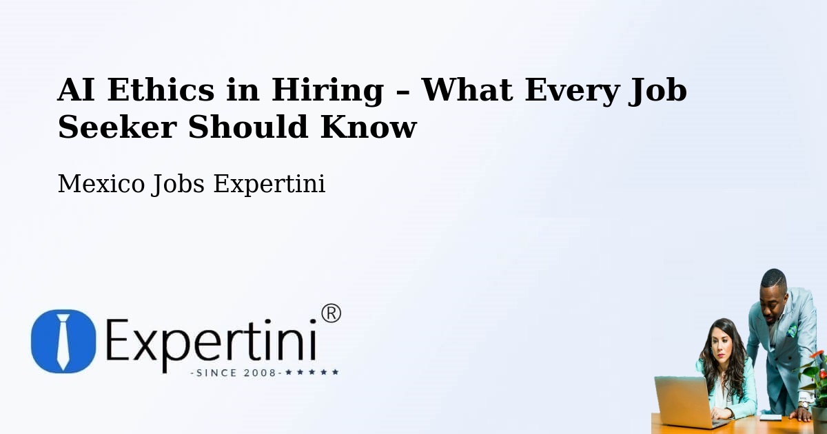 AI Ethics in Recruitment & Hiring – Temascaltepec - Temascaltepec, Mexico Jobs Expertini