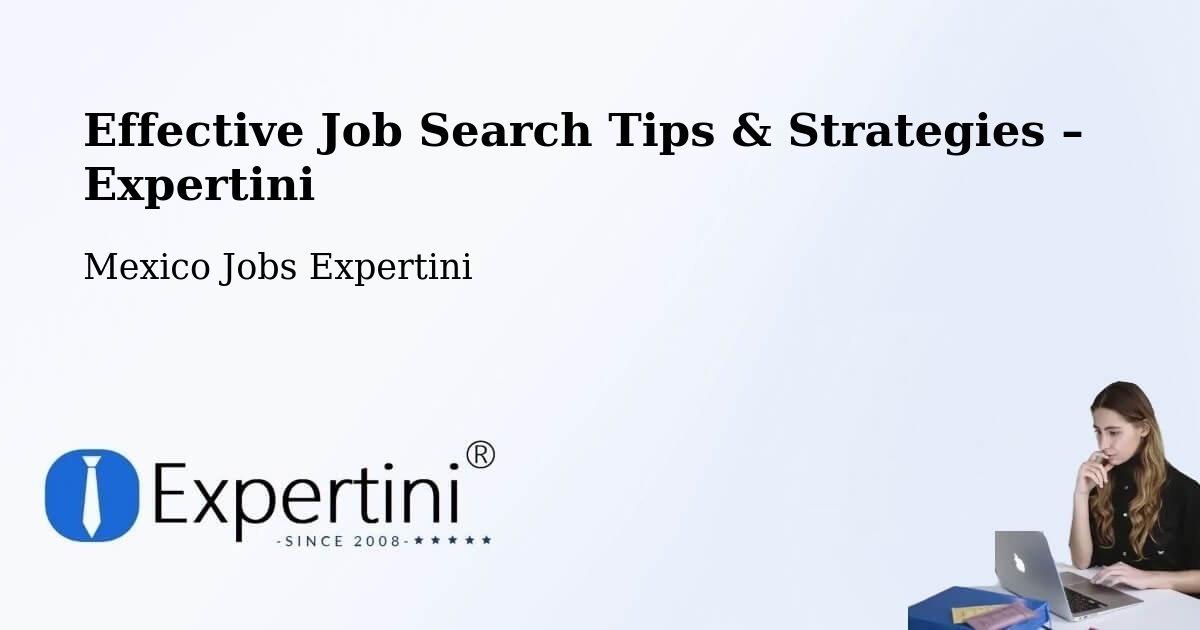 Job Search Tips & Strategies for Job Seekers – Temascaltepec - Temascaltepec, Mexico Jobs Expertini