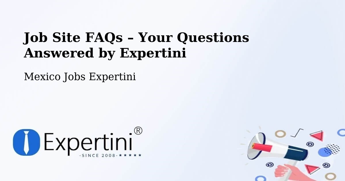 Job Site FAQs – Frequently Asked Questions – Temascaltepec - Temascaltepec, Mexico Jobs Expertini