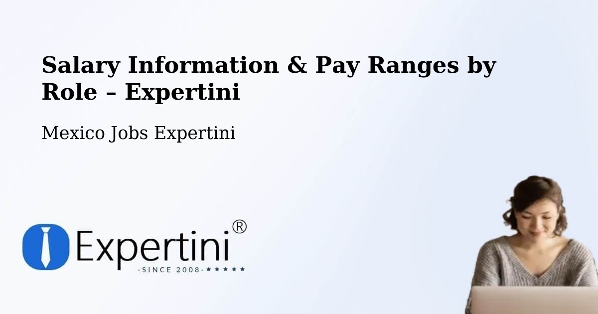 Salary Information & Pay Ranges – Temascaltepec - Temascaltepec, Mexico Jobs Expertini