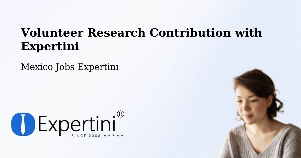 Volunteer Research Contribution Program – Temascaltepec - Mexico Jobs Expertini